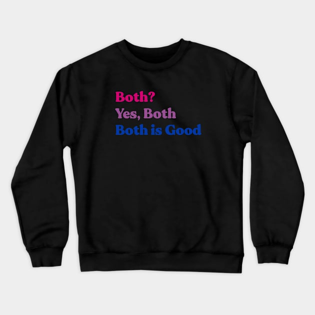 Bisexual Both is Good Crewneck Sweatshirt by Pridish